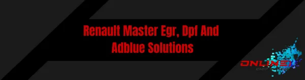 Renault Master Egr, Dpf And Adblue Solutions