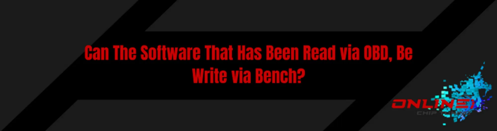 Can The Software That Has Been Read via OBD, Be Write via Bench?