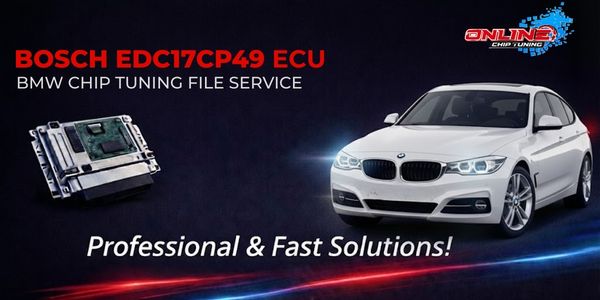 What is EDC17CP49 ECU? Chip Tuning and Online File Solutions
